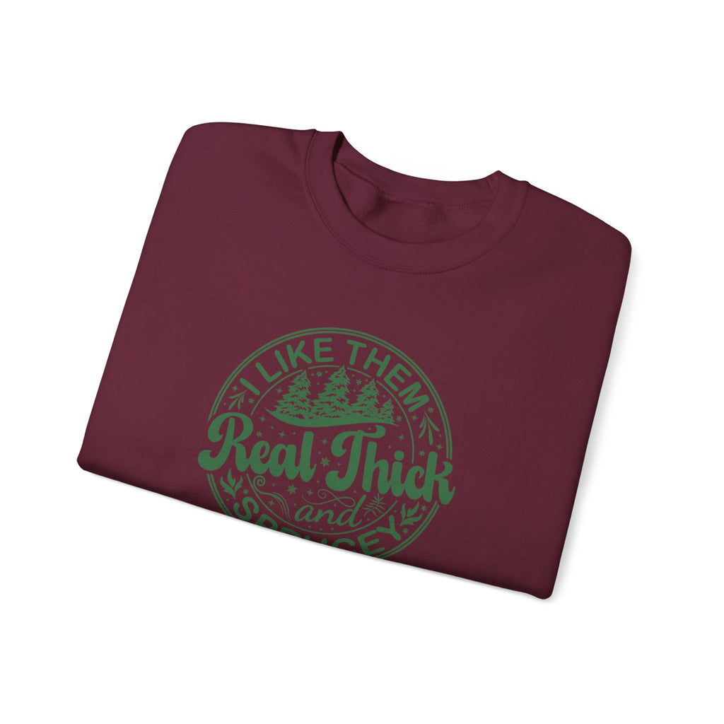Cozy Sweatshirt with 'I Like Them Real Thick and Spruce' Design, Perfect for Winter, Holiday Gift, Casual Wear, Outdoor Adventures