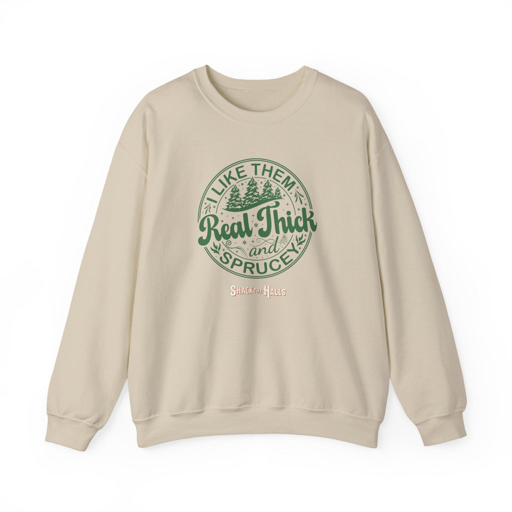 Cozy Sweatshirt with 'I Like Them Real Thick and Spruce' Design, Perfect for Winter, Holiday Gift, Casual Wear, Outdoor Adventures
