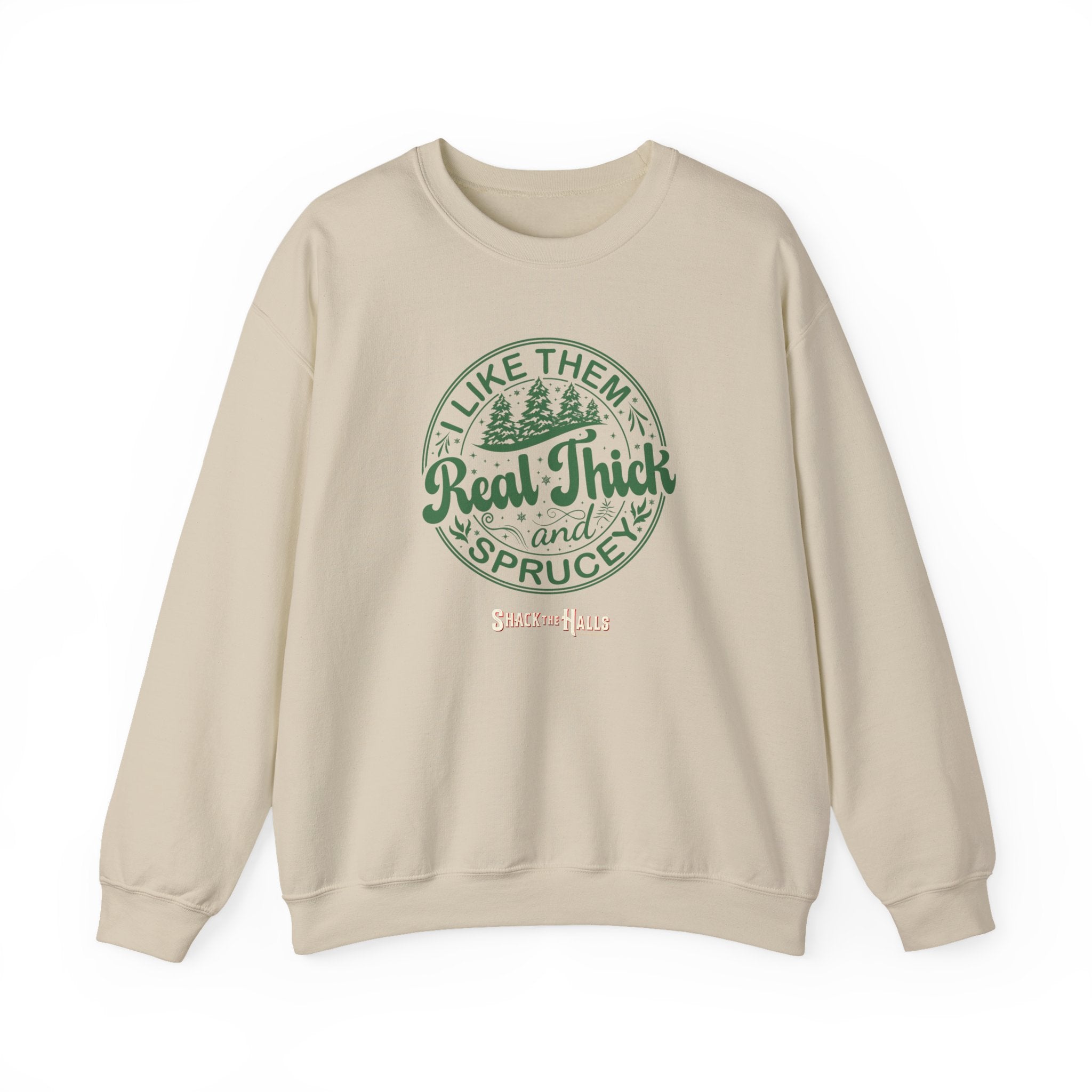 Cozy Sweatshirt with 'I Like Them Real Thick and Spruce' Design, Perfect for Winter, Holiday Gift, Casual Wear, Outdoor Adventures