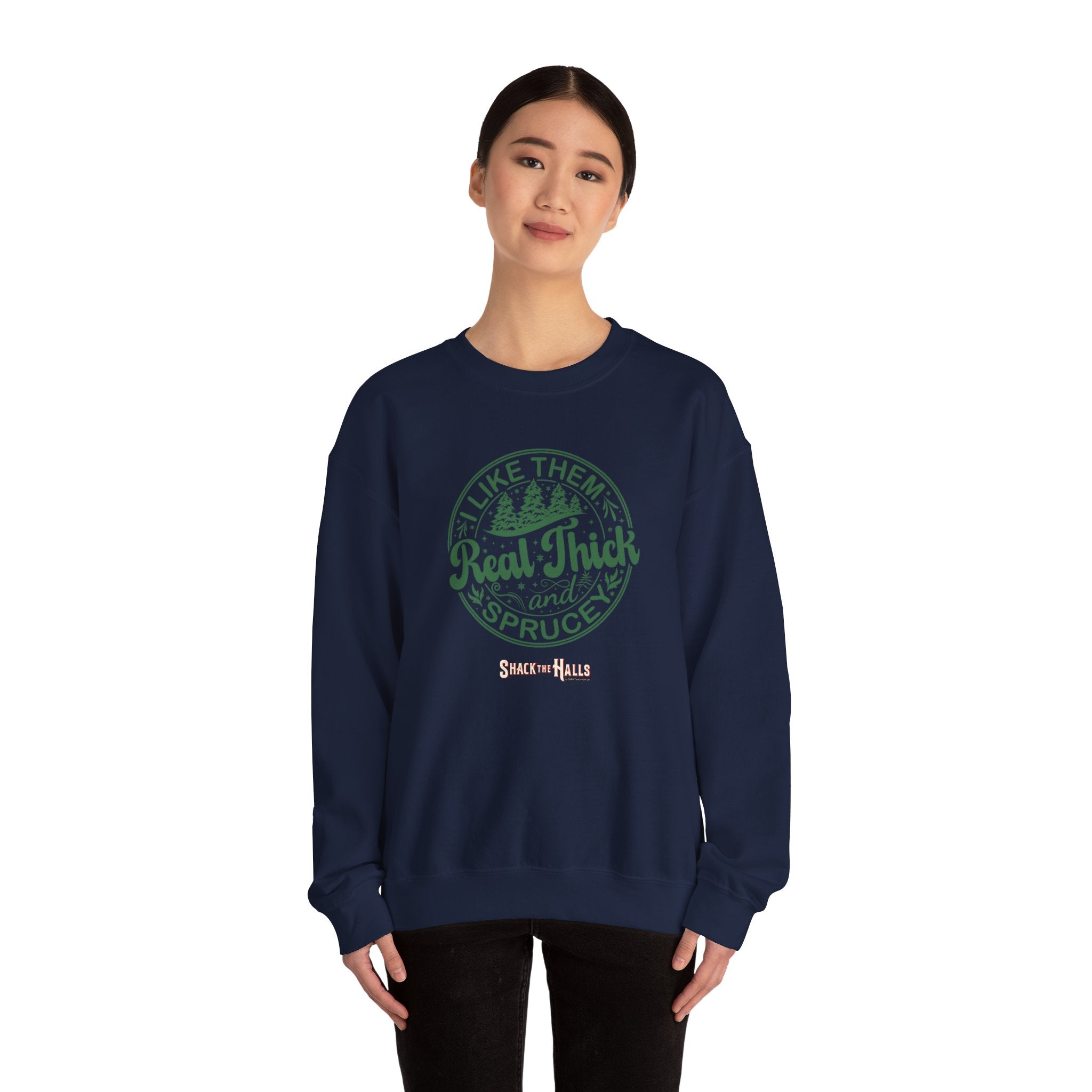 Cozy Sweatshirt with 'I Like Them Real Thick and Spruce' Design, Perfect for Winter, Holiday Gift, Casual Wear, Outdoor Adventures