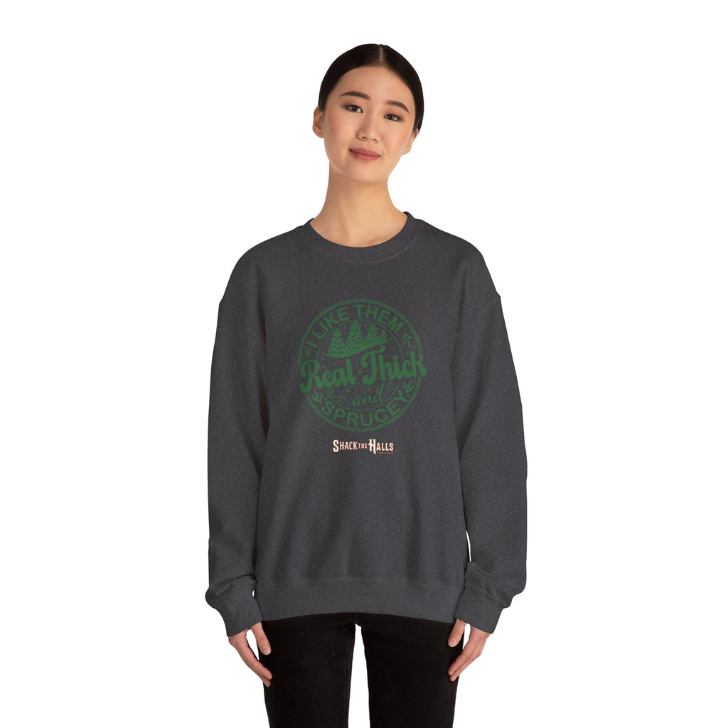 Cozy Sweatshirt with 'I Like Them Real Thick and Spruce' Design, Perfect for Winter, Holiday Gift, Casual Wear, Outdoor Adventures