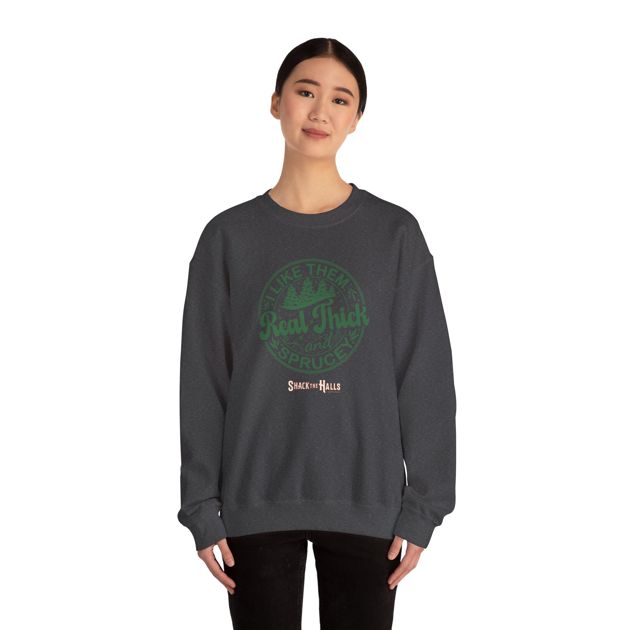 Cozy Sweatshirt with 'I Like Them Real Thick and Spruce' Design, Perfect for Winter, Holiday Gift, Casual Wear, Outdoor Adventures