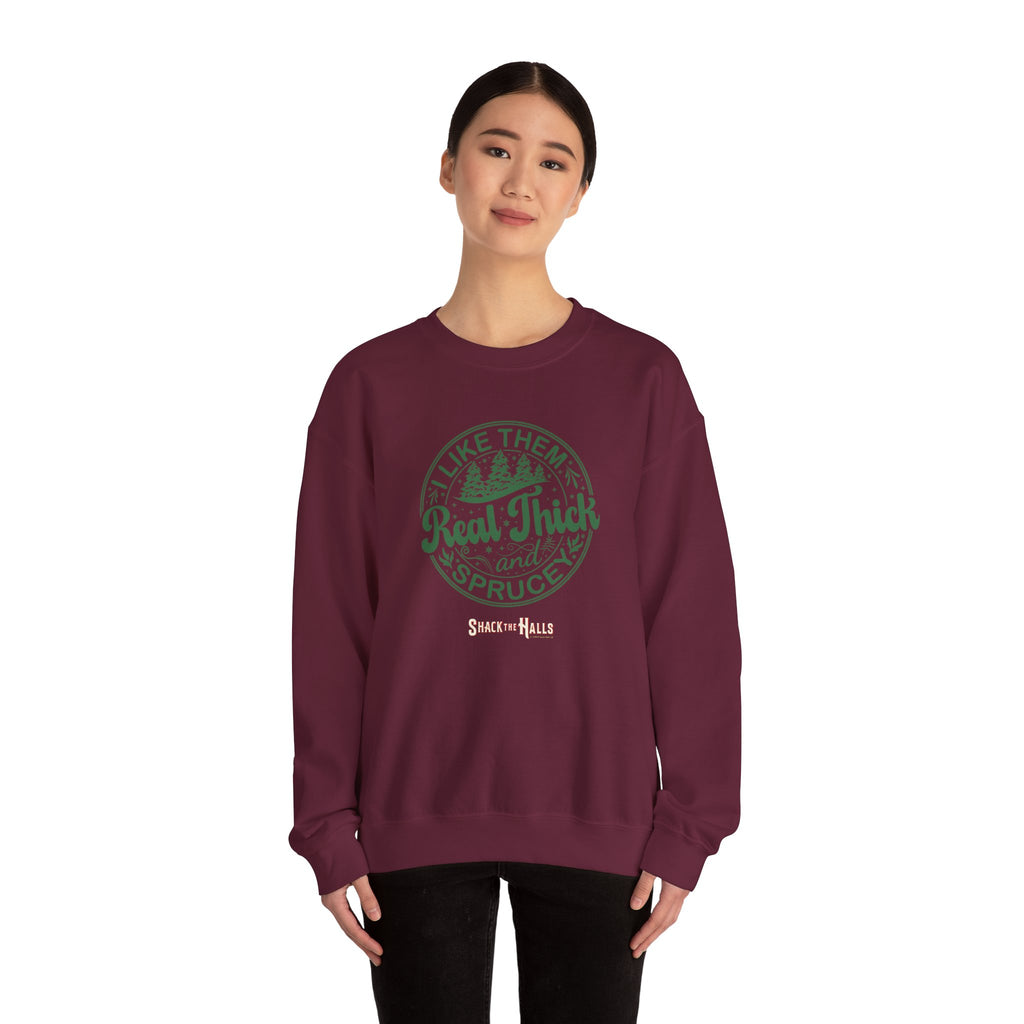 Cozy Sweatshirt with 'I Like Them Real Thick and Spruce' Design, Perfect for Winter, Holiday Gift, Casual Wear, Outdoor Adventures