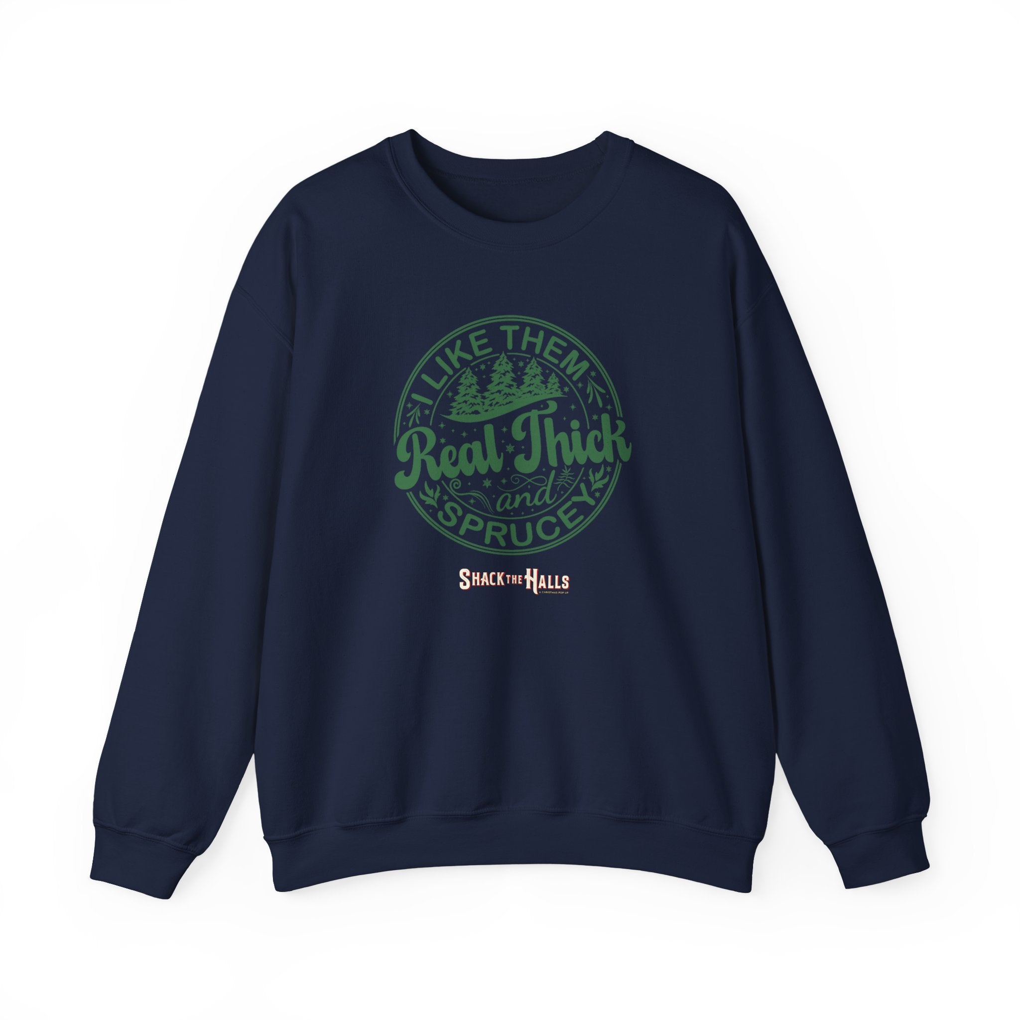 Cozy Sweatshirt with 'I Like Them Real Thick and Spruce' Design, Perfect for Winter, Holiday Gift, Casual Wear, Outdoor Adventures