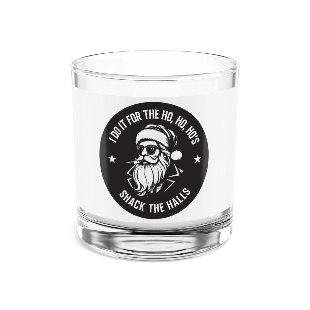 I Do It For The Ho, Ho, Ho's Rocks Glass, 10oz