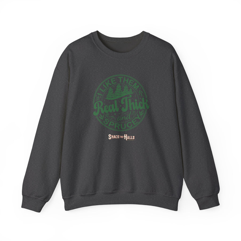 Cozy Sweatshirt with 'I Like Them Real Thick and Spruce' Design, Perfect for Winter, Holiday Gift, Casual Wear, Outdoor Adventures