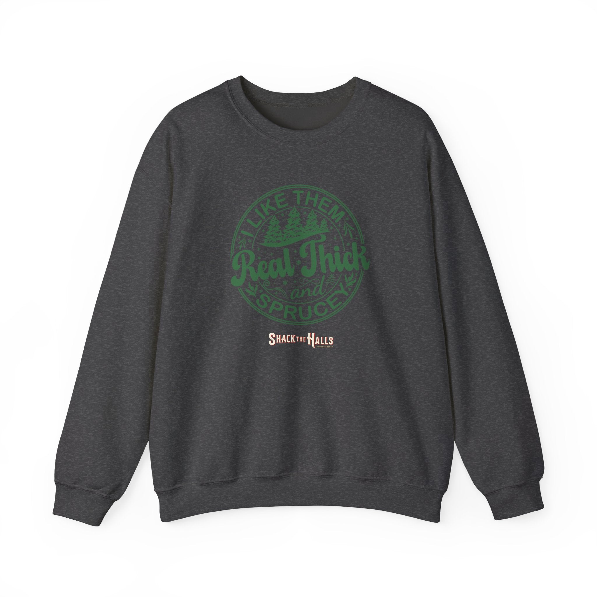 Cozy Sweatshirt with 'I Like Them Real Thick and Spruce' Design, Perfect for Winter, Holiday Gift, Casual Wear, Outdoor Adventures