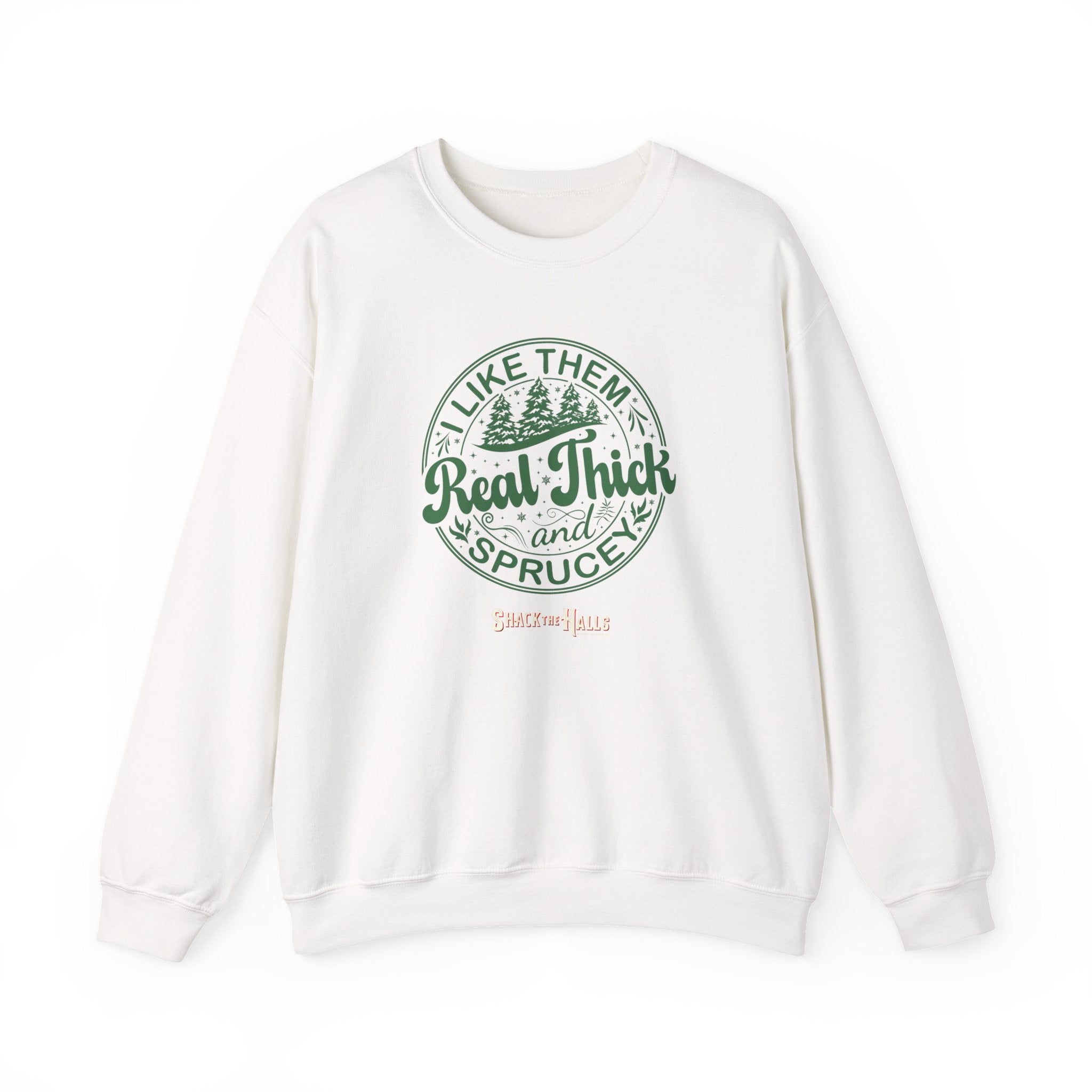 Cozy Sweatshirt with 'I Like Them Real Thick and Spruce' Design, Perfect for Winter, Holiday Gift, Casual Wear, Outdoor Adventures