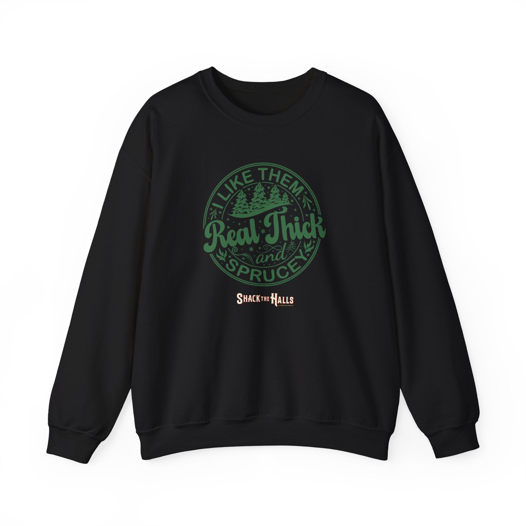 Cozy Sweatshirt with 'I Like Them Real Thick and Spruce' Design, Perfect for Winter, Holiday Gift, Casual Wear, Outdoor Adventures