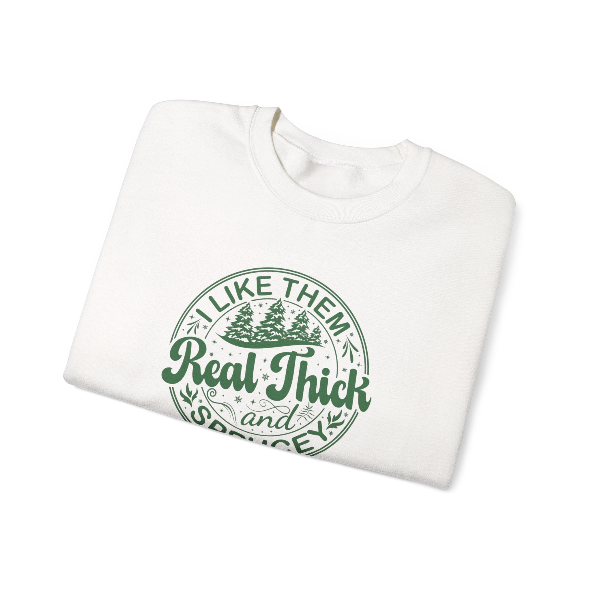 Cozy Sweatshirt with 'I Like Them Real Thick and Spruce' Design, Perfect for Winter, Holiday Gift, Casual Wear, Outdoor Adventures